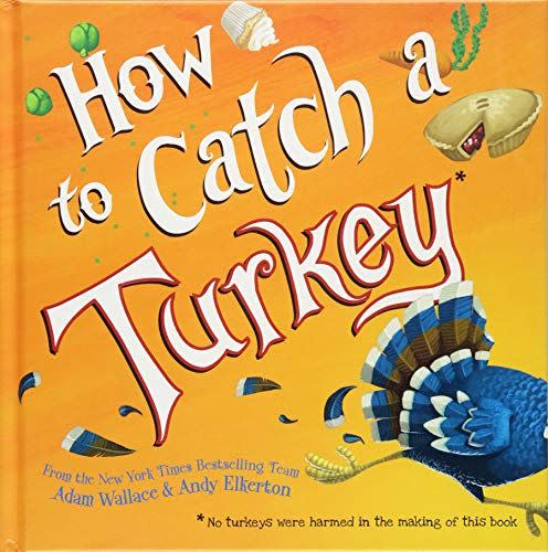 How to Catch a Turkey by Adam Wallace and Andy Elkerton