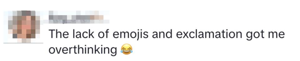 One person commented, "The lack of emojis and exclamation got me overthinking" with a laughing emoji