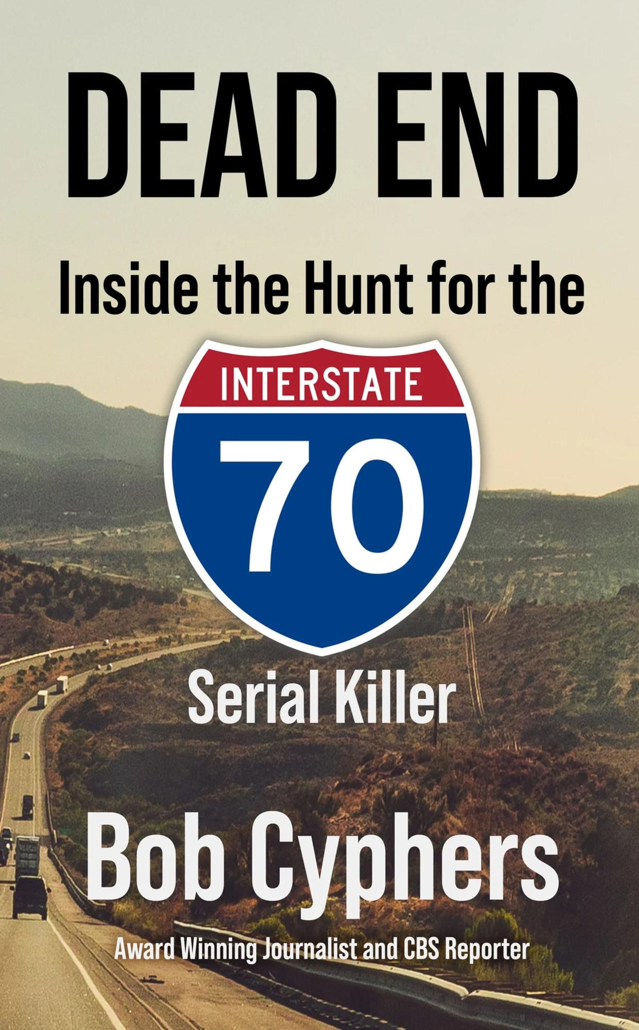 Retired KMOV journalist Bob Cyphers aims to keep the investigation into the I-70 Serial Killer alive with a new book that compiles the investigations of the at least six shooting deaths across the central U.S. and possibly in Texas.