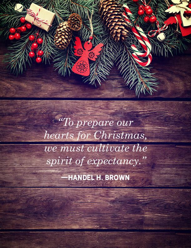 <p>"To prepare our hearts for Christmas, we must cultivate the spirit of expectancy."</p>