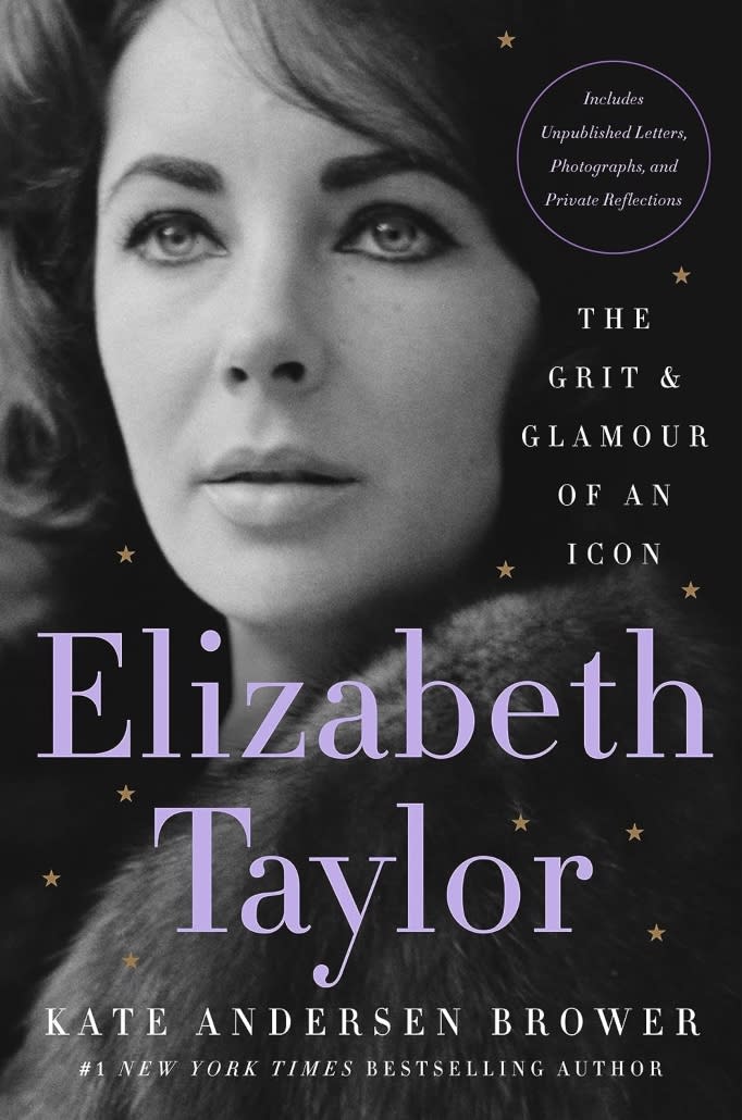 Elizabeth Taylor: The Grit & Glamour of an Icon by Kate Andersen Brower.