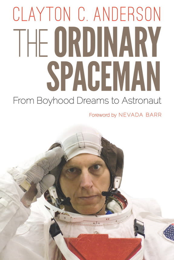 "The Ordinary Spaceman: From Boyhood Dreams to Astronaut" by Clayton C. Anderson.