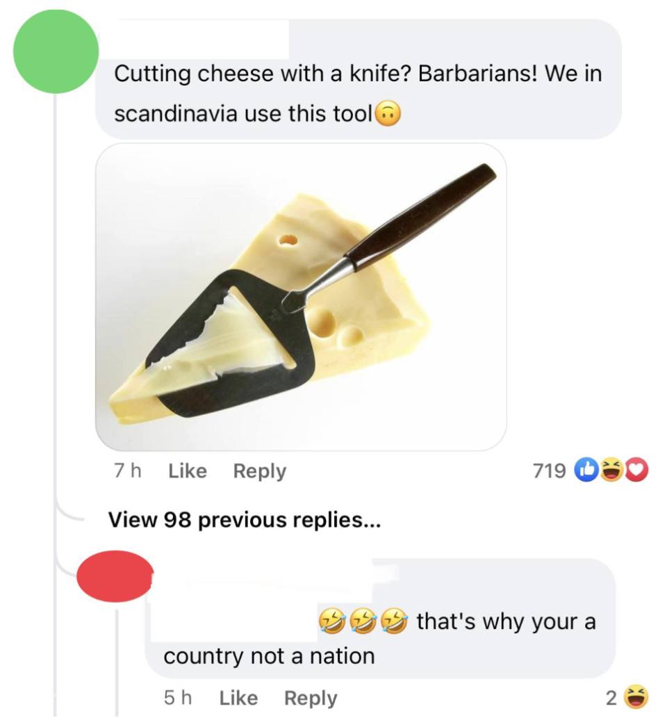 Photo of cheese slicer cutting Swiss cheese, with caption: "Cutting cheese with a knife? Barbarians? We in Scandinavia use this tool"; "That's why your a country not a nation"