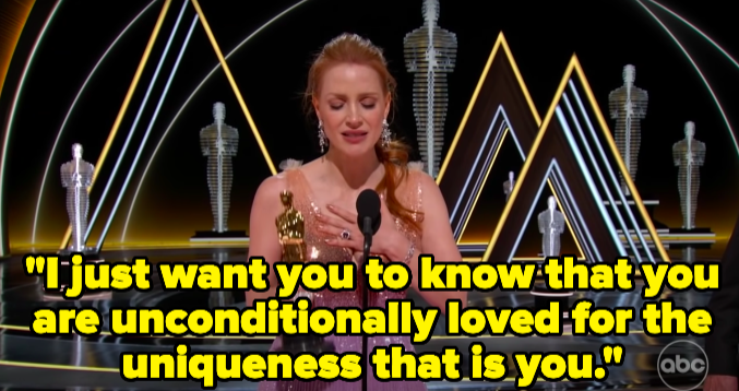 Chastain saying, "I just want you to know that you are unconditionally loved for the uniqueness that is you"