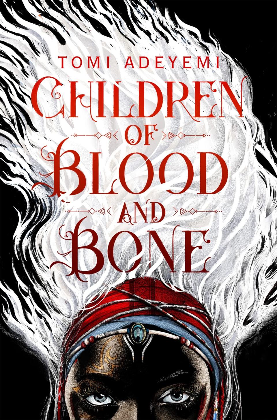 "Children of Blood and Bone" by Tomi Adeyemi