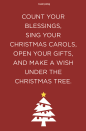 <p>Count your blessings, sing your Christmas carols, open your gifts, and make a wish under the Christmas tree.</p>