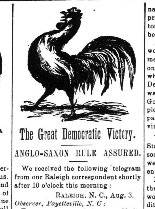 A headline from the Aug. 3, 1900, edition of The Fayetteville Observer celebrating white-supremacist Democratic candidate wins across the state in the August 1900 election. Their victories included passage of an amendment to the N.C. Constitution that in the early 20th century prevented many Black men from voting. The rooster above the headline was a mascot for the Democratic Party.