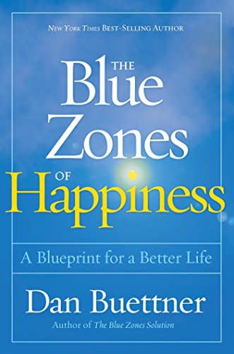 "The Blue Zones of Happiness" by Dan Buettner (Amazon / Amazon)