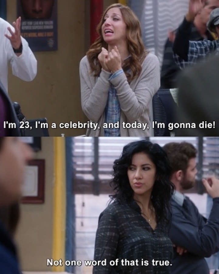 Gina: "I'm 23, I'm a celebrity, and today, I'm gonna die!" Rosa: "Not one word of that is true."