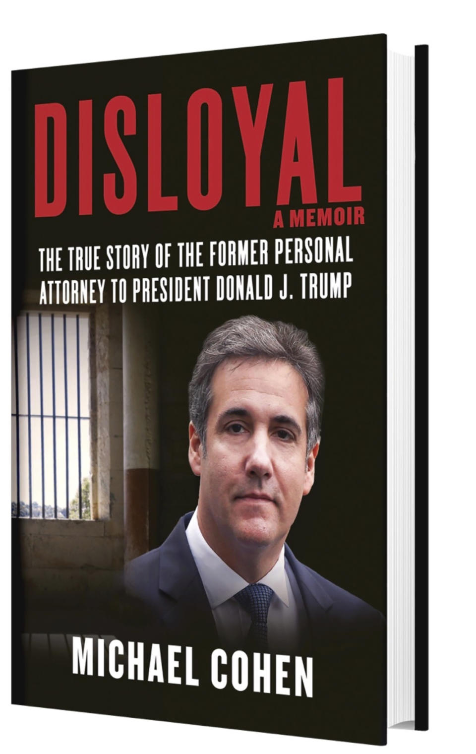 This image provided by Skyhorse Publishing shows the cover of Michael Cohen's new book, "Disloyal: The True Story of the Former Personal Attorney to President Donald J. Trump." Cohen’s memoir about Trump will be released Sept. 8, 2020, by Skyhorse Publishing, which confirmed the news to The Associated Press. (Courtesy of Skyhorse Publishing via AP)