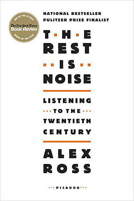 32. The Rest Is Noise: Listening to the Twentieth Century (Alex Ross, 2007)