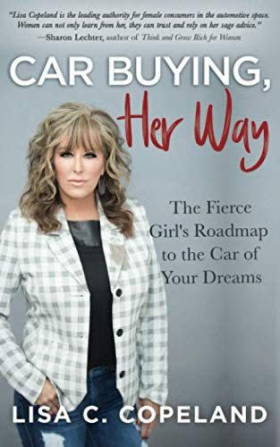 Car Buying Her Way: The Fierce Girl's Roadmap to the Car of Your Dreams