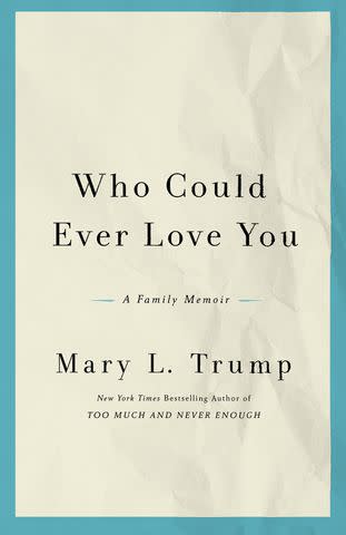 <p>Courtesy of St. Martin's Press</p> 'Who Could Ever Love You' by Mary L. Trump