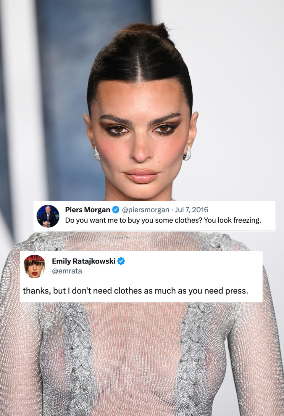 A photo of Emily Ratajkowski with two tweet screenshots: One from Piers Morgan which said "Do you want me to buy you some clothes? You look freezing" and a reply from Emily that says "thanks but I don't need clothes as much as you need press"