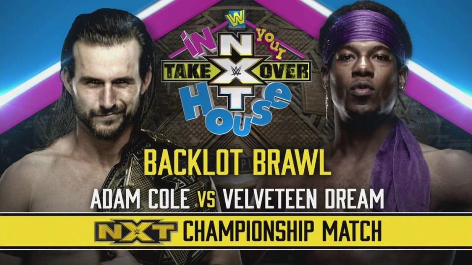 NXT champ Adam Cole vs. Velveteen Dream in a backlot brawl battle during NXT TakeOver: In Your House on Sunday, June 7 streaming live on WWE Network.