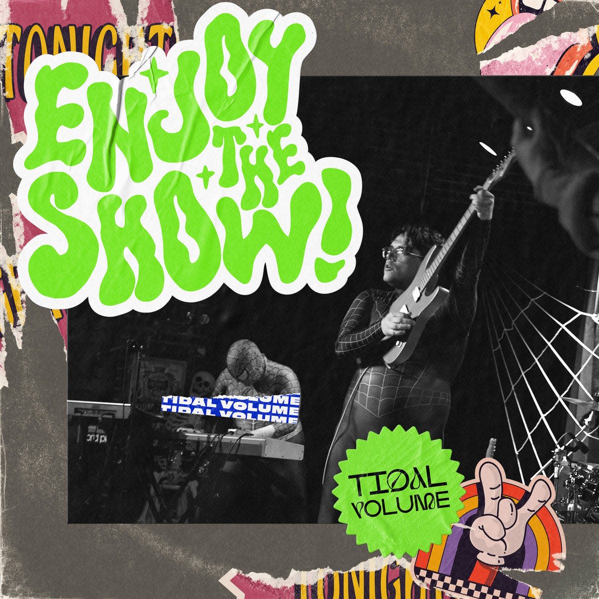 "Enjoy the Show" by Tidal Volume