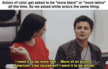 text that reads "actors of color get asked to be 'more black' or 'more latino' all the time, so we asked white actors the same thing," with a latino director saying, "I want it to be whiter."