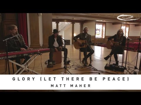 16) “Glory (Let There Be Peace)” by Matt Maher