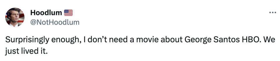 "Surprisingly enough, I don't need a movie about George Santos, HBO. We just lived it."