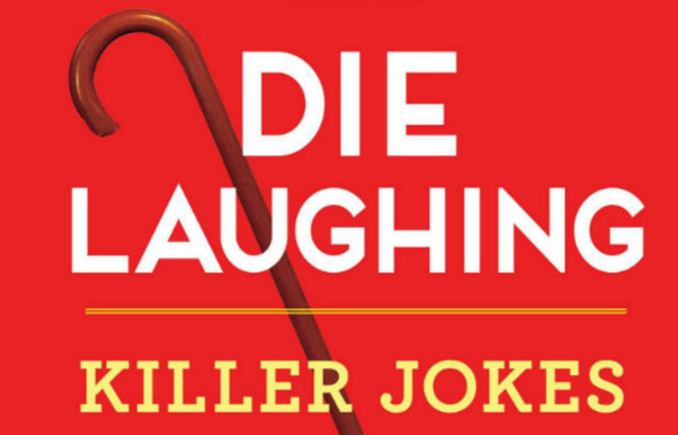 Here’s why you need to read “Die Laughing: Killer Jokes for Newly Old Folks”