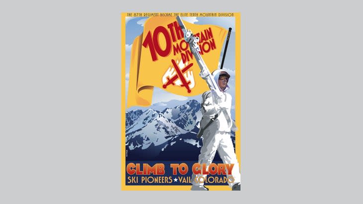 <span class="article__caption">An historic recruitment poster for the 10th Mountain Division. </span> (Photo: <a href="https://www.snowsportsmuseum.org/shop/climb-to-glory-poster" rel="nofollow noopener" target="_blank" data-ylk="slk:Colorado Snowsports Museum;elm:context_link;itc:0;sec:content-canvas" class="link ">Colorado Snowsports Museum</a>)
