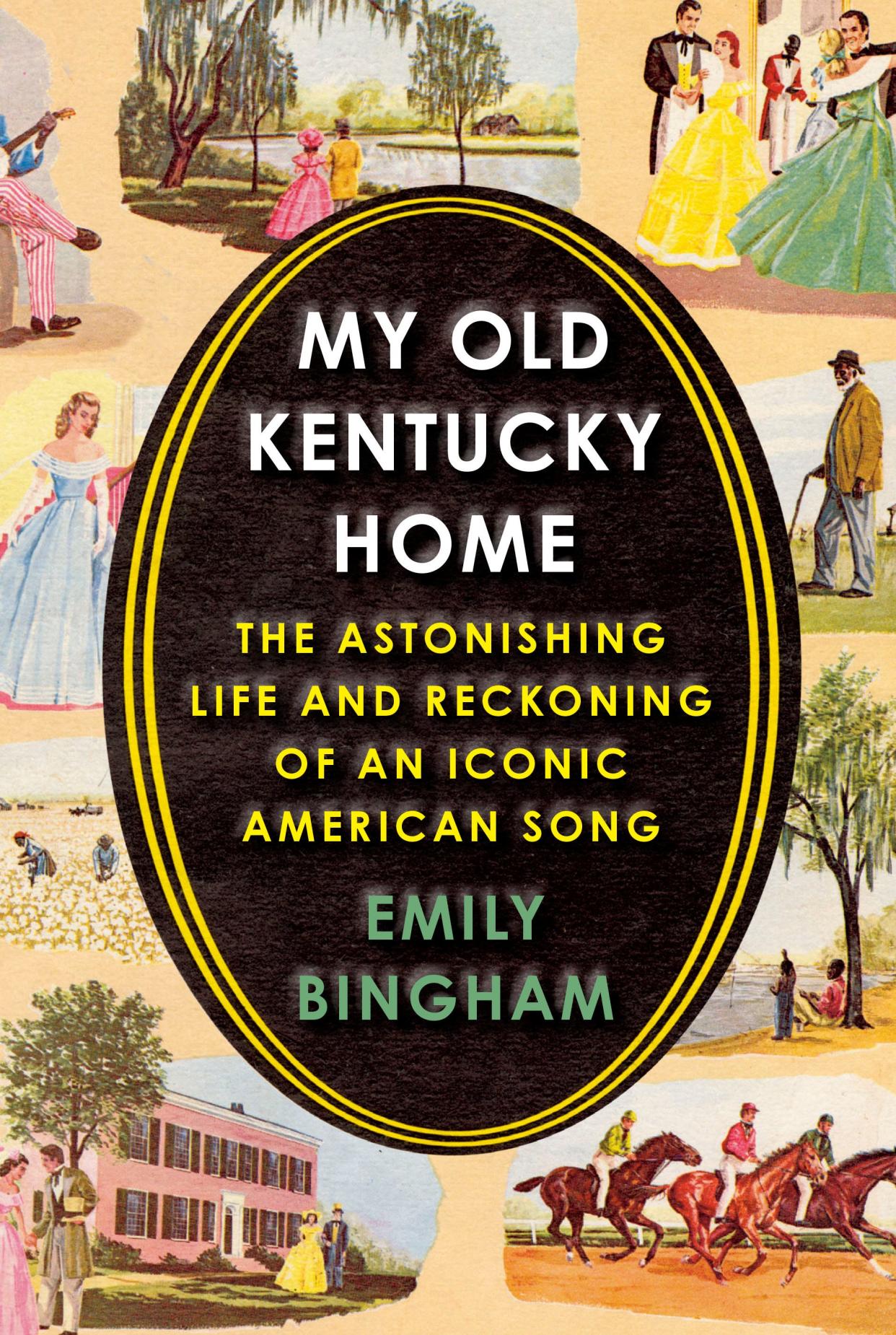 "My Old Kentucky Home: The astonishing life and reckoning of an iconic American song," by Emily Bingham