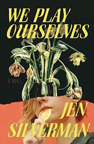 <i>We Play Ourselves</i> by Jen Silverman