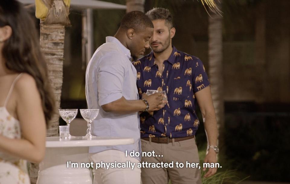 Shake saying to Jarrette about Deepti "I do not... I'm not physically attracted to her, man"