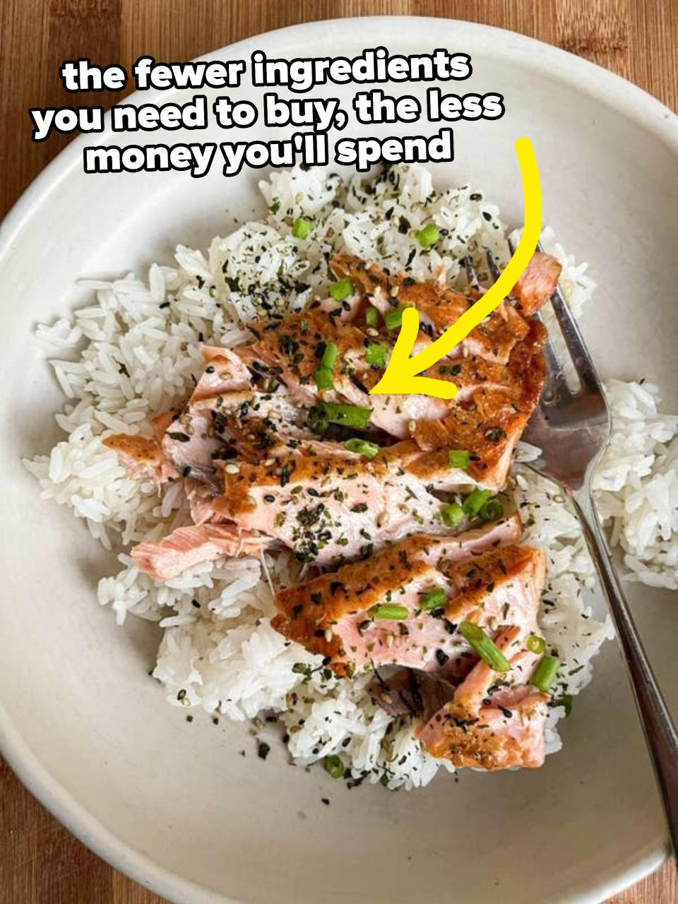 salmon and rice bowl with text saying the fewer ingredients you need to buy, the less money you'll spend