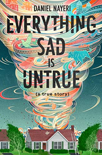 "Everything Sad Is Untrue: (a true story)" by Daniel Nayeri (Amazon / Amazon)