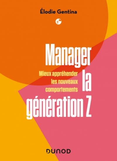 (https://www.dunod.com/entreprise-et-economie/manager-generation-z-mieux-apprehender-nouveaux-comportements) _