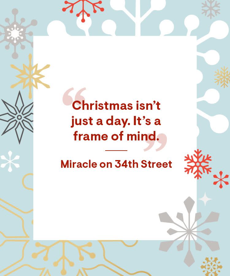 <p>“Christmas isn’t just a day. It’s a frame of mind.”</p>