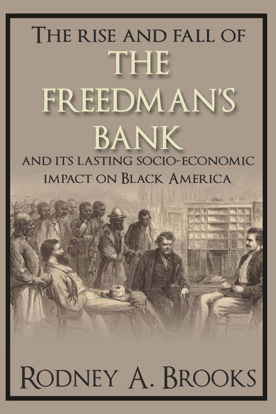 In his new book, Rodney A. Brooks examines the rise and fall of the Freedman's Savings Bank