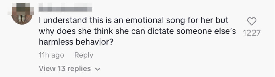 "I understand this is an emotional song for her but why does she think she can dictate someone else's harmless behavior?"