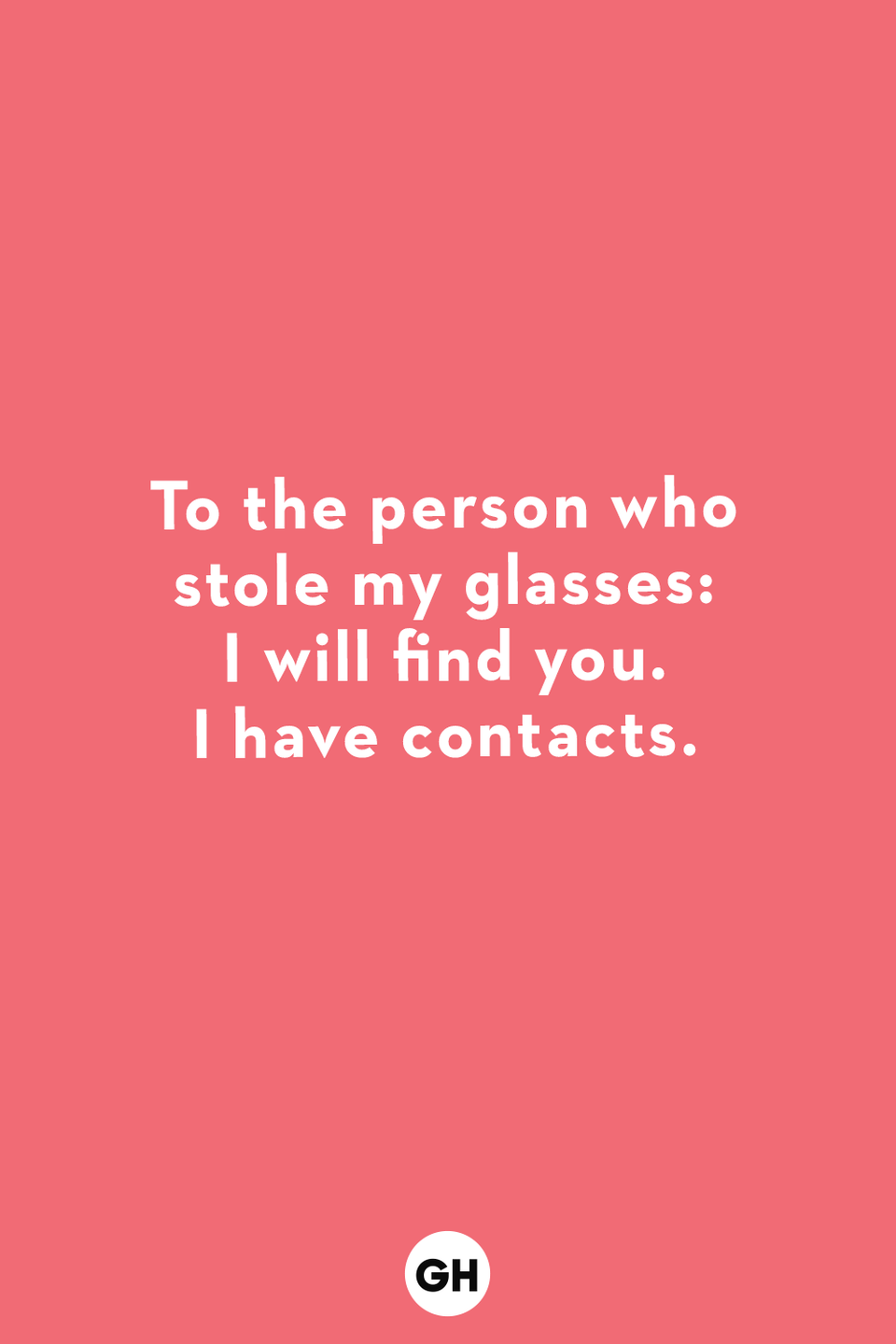 a card that says to the person who stole my glasses i will find you i have contacts