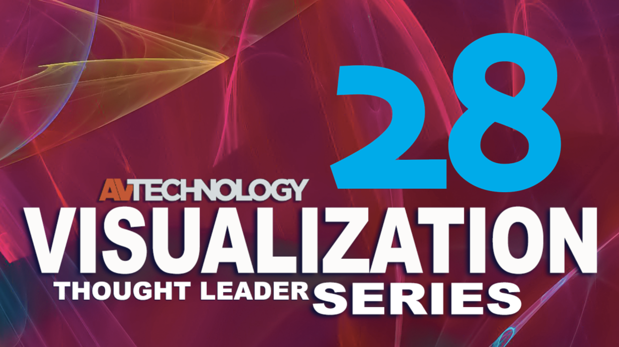  28 AV/IT Industry Thought Leaders Share Insight Into Visualization Technologies. 
