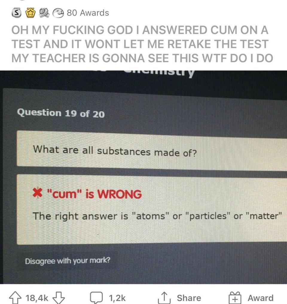 Meme showing a test question asking "What are all substances made of?" with a student's incorrect answer "cum" humorously marked wrong. Correct answer: "atoms," "particles," or "matter."