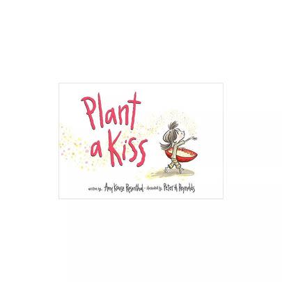 “Plant a Kiss” by Amy Krouse Rosenthal
