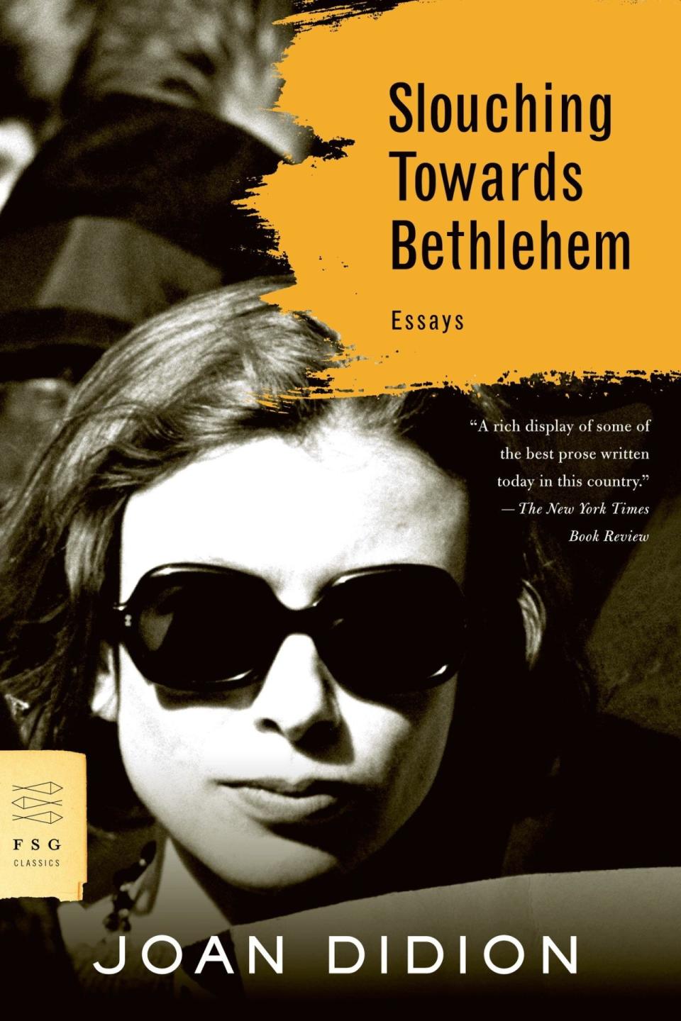 Slouching Towards Bethlehem, by Joan Didion