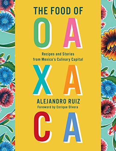 2) The Food of Oaxaca: Recipes and Stories from Mexico's Culinary Capital