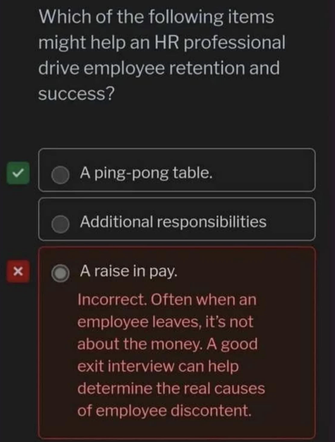 multiple choice question asking what drives employee retention saying "A raise in pay" is incorrect