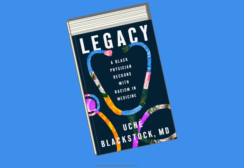 "Legacy: A Black Physician Reckons with Racism in Medicine" Uche Blackstock, MD