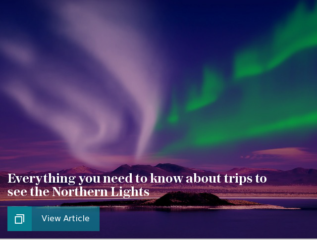 Everything you need to know about trips to see the Northern Lights