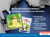 <p>Im April schoss Hochland SE den Vogel ab und trug die Mogelpackungs-Trophäe nach Hause. Gleich zwölf Sorten Grünländer und die Sorte Patros wurden wegen versteckter Preiserhöhungen zu den Mogelpackungen des Monats April ernannt.<br>Das Unternehmen hat bei den 13 Käsesorten die Füllmengen reduziert. Gleichzeitig bleibt aber der Preis für die Produkte im Handel identisch, so dass Kunden beim Kauf ab sofort tiefer in die Tasche greifen müssen und bis zu elf Prozent mehr zahlen.<br>In den Grünländer-Packungen sind zehn bis 15 Gramm weniger Käse enthalten. Je nach Ausgangsgewicht wurden die Füllmengen von 175 auf 160 Gramm oder von 150 auf 140 Gramm sowie von 130 auf 120 Gramm reduziert. <br>Damit es keiner merkt, blieben die Verpackungen nahezu identisch, auch sind nach wie vor 8 Scheiben drin – nur eben dünner geschnitten als vorher.<br>Zudem fanden die Marktbeobachter heraus, dass Hochland vor vier Jahren bereits exakt die gleiche Masche angewendet hat und auch in 2011 habe es eine Preiserhöhung gegeben. „Hochland hat seinen Kunden in den vergangenen sechs Jahren ungefähr jede dritte Käsescheibe ,geklaut‘ (-30 Prozent)“, so die Verbraucherzentrale. </p>