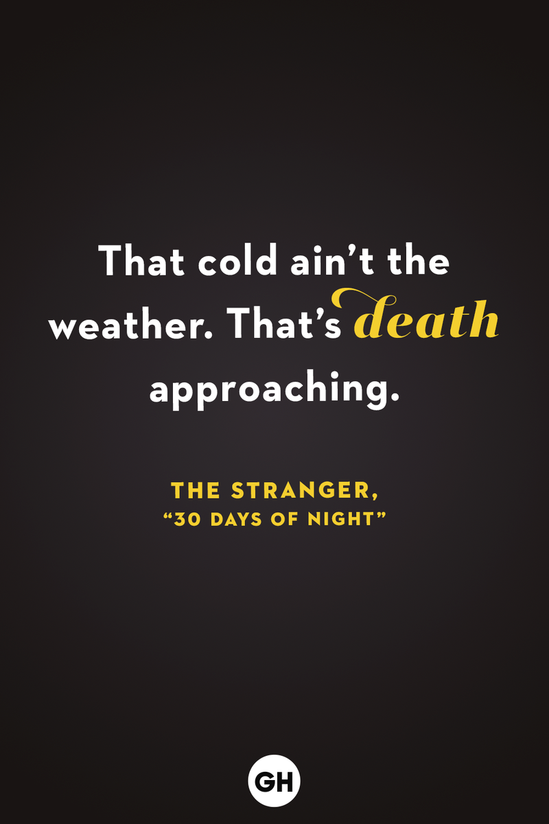 <p>That cold ain't the weather. That's death approaching.</p>