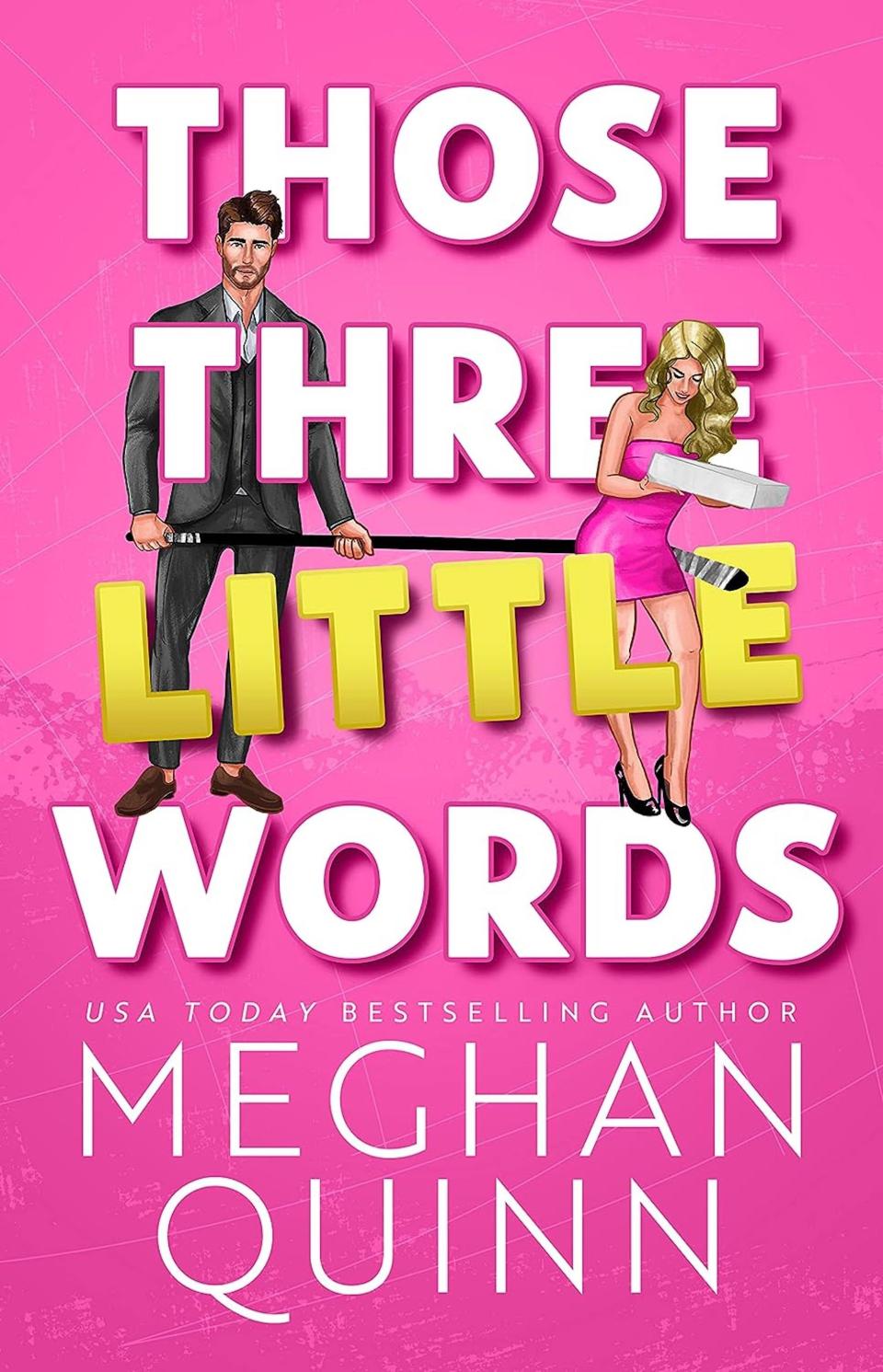 "Those Three Little Words" by Meghan Quinn.