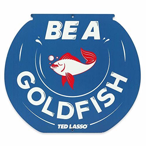6) Be a Goldfish Metal Sign