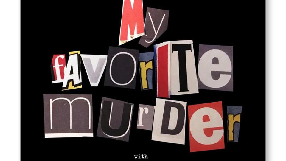 my favorite murder podcast