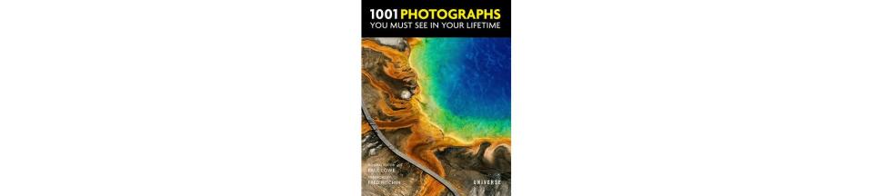 1001 Photographs You Must See In Your Lifetime, by Paul Lowe