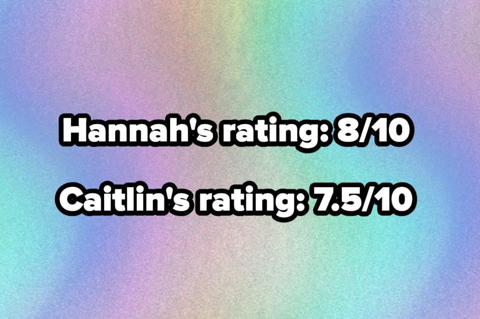 text reading, "Hannah's rating 8/10 and caitlin's rating 7.5/10"